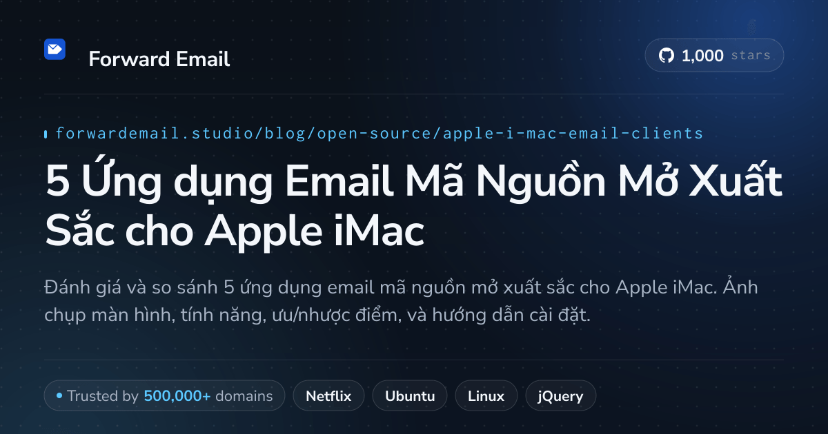 5 Ứng dụng Email Mã Nguồn Mở Xuất Sắc cho Apple iMac 2026